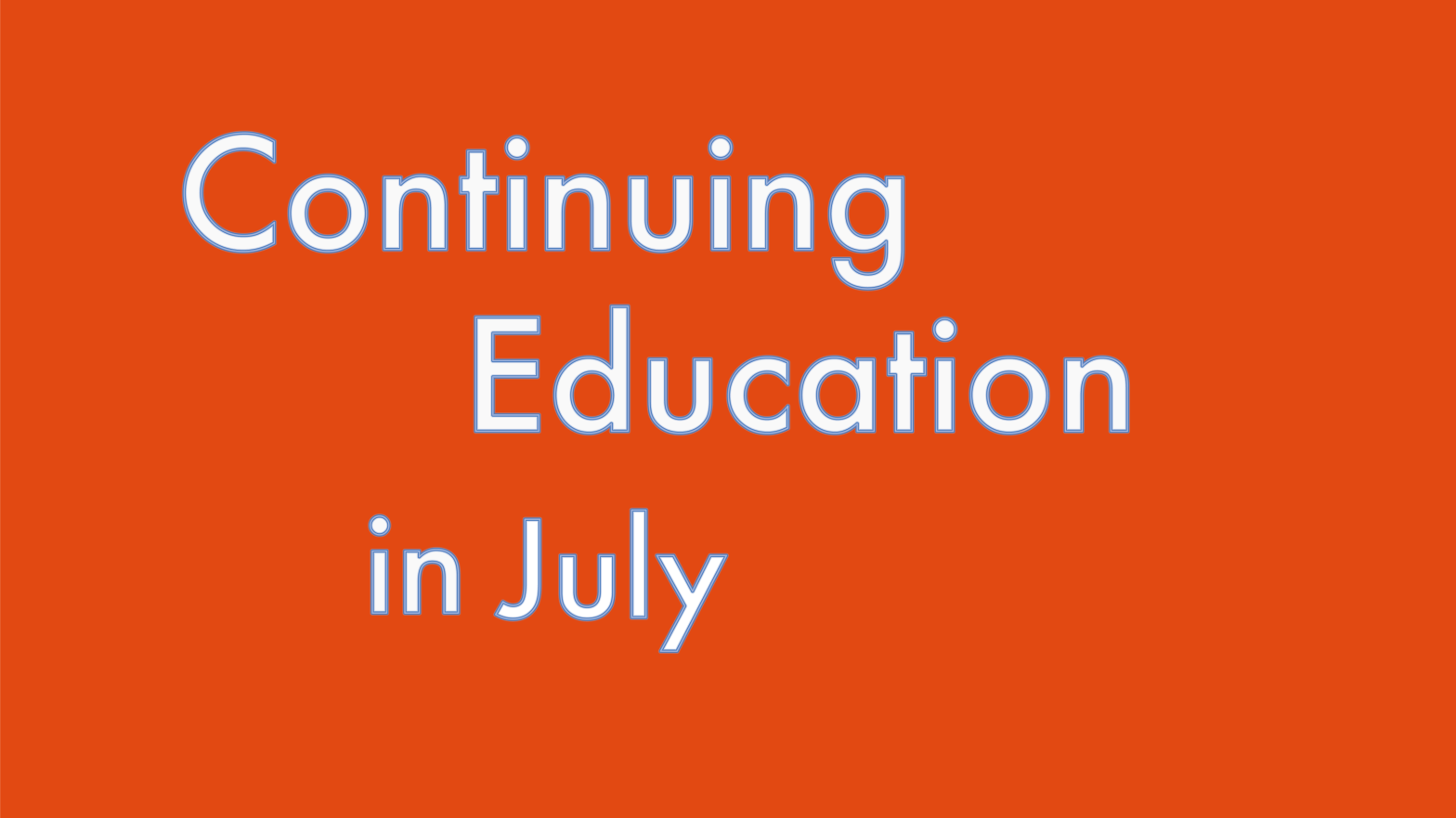 Continuing Education in July